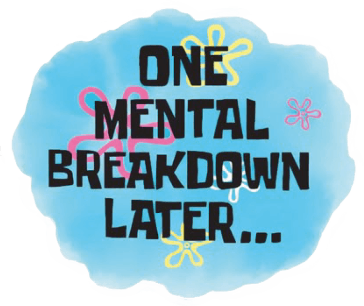 One mental breakdown later...